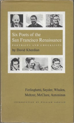 Item #403829 Six Poets of the San Francisco Renaissance: Portraits and Checklists. David Kherdian
