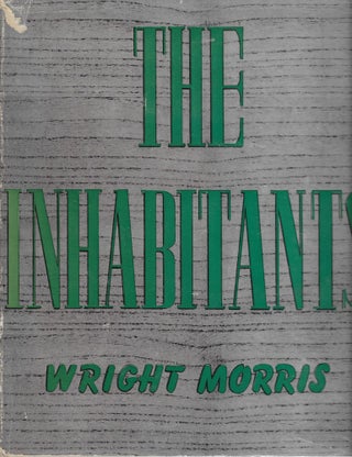 Item #403841 The Inhabitants. Wright Morris