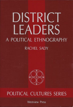 Item #403846 District Leaders: A Political Ethnography. Rachel Reese Sady