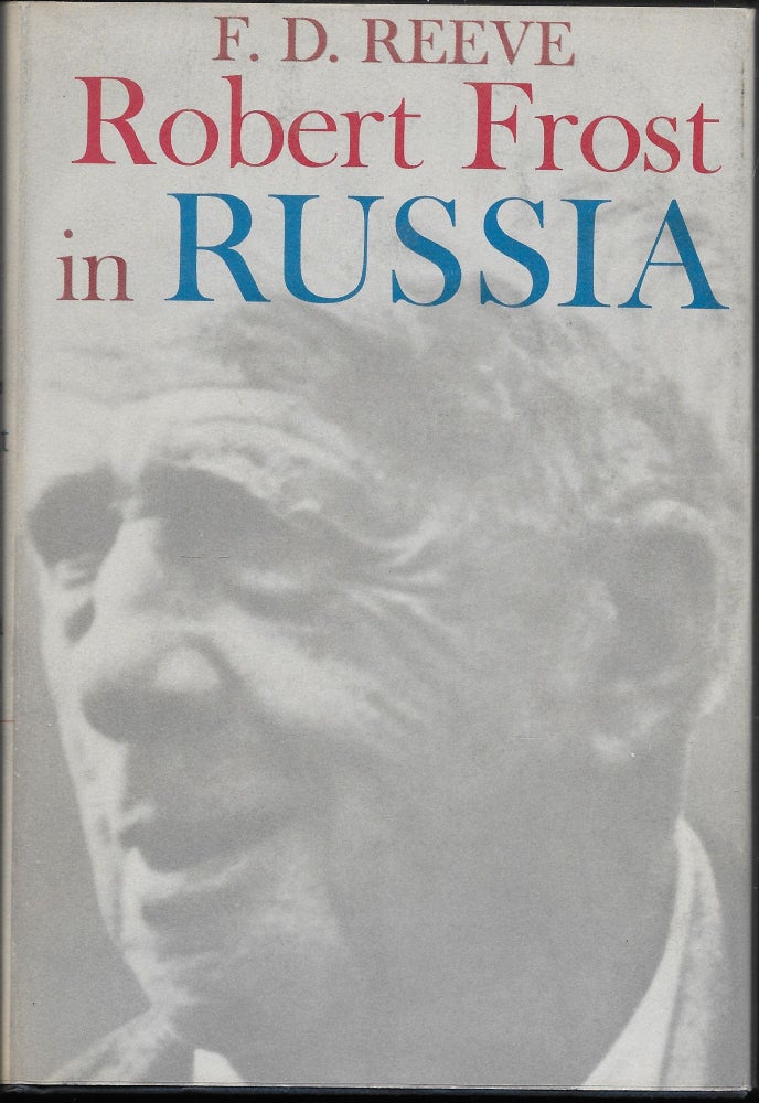Item #403854 Robert Frost in Russia. F. D. Reeve.