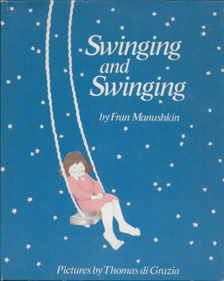 Item #403857 Swinging and Swinging. Fran with Manushkin, Thomas di Grazia