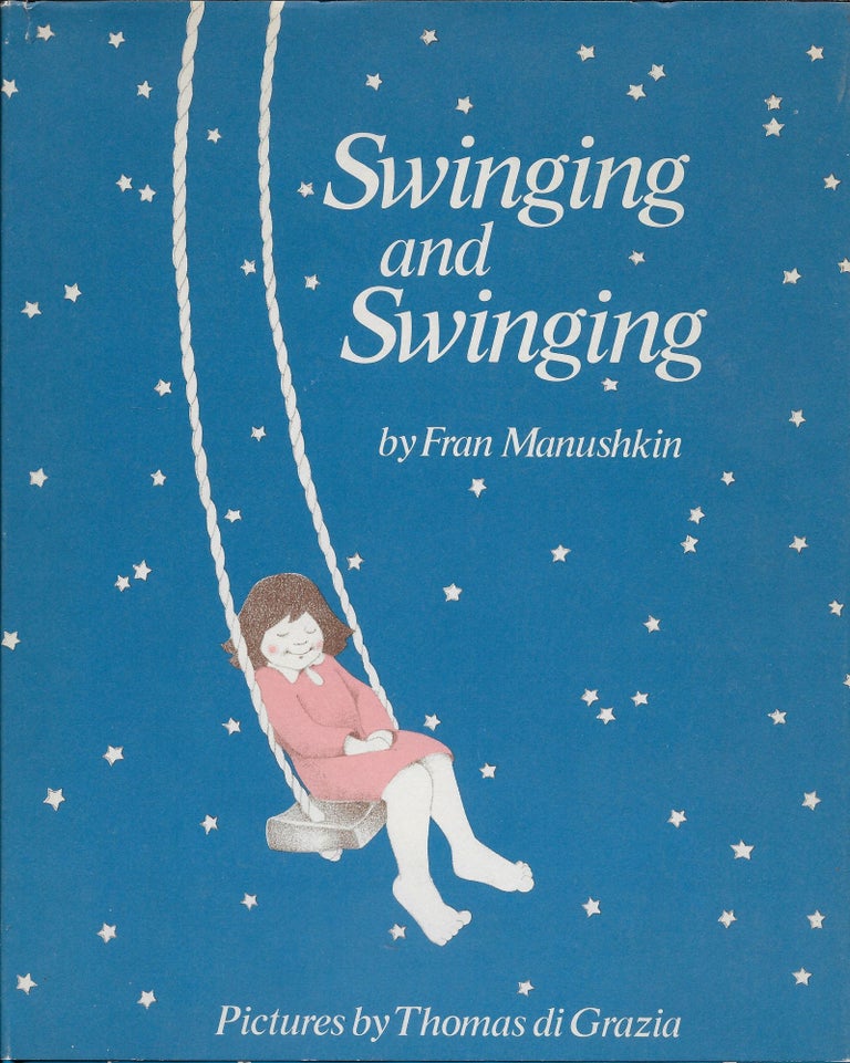 Item #403857 Swinging and Swinging. Fran with Manushkin, Thomas di Grazia.