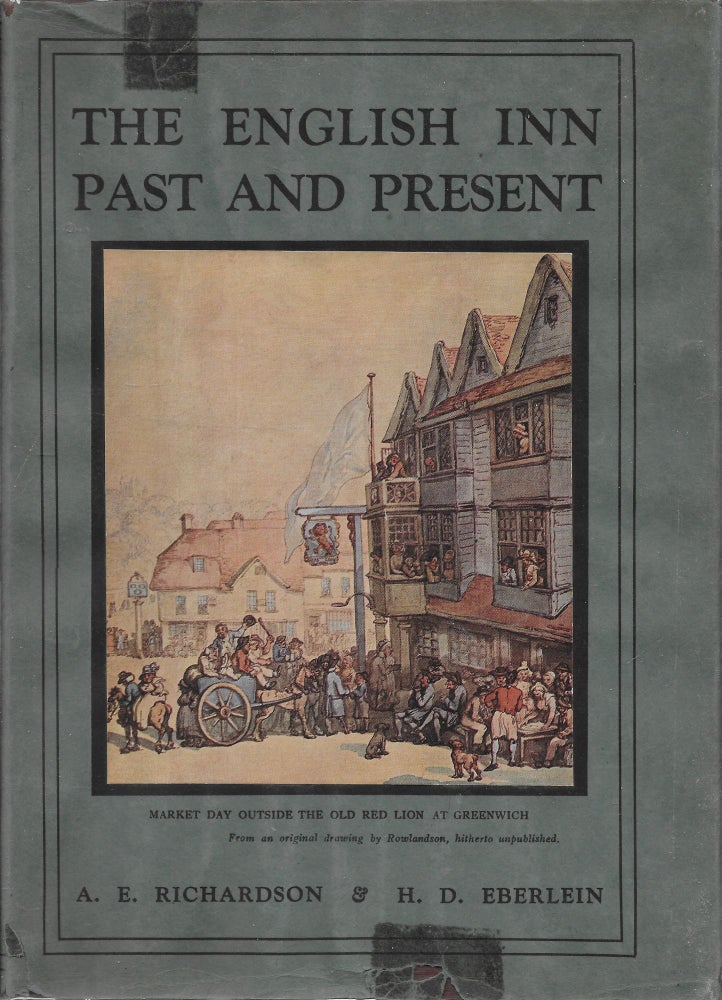 Item #403897 The English Inn Past and Present: A Review of Its History and Social Life. Harold Donaldson Eberlein, A. E. Richardson.