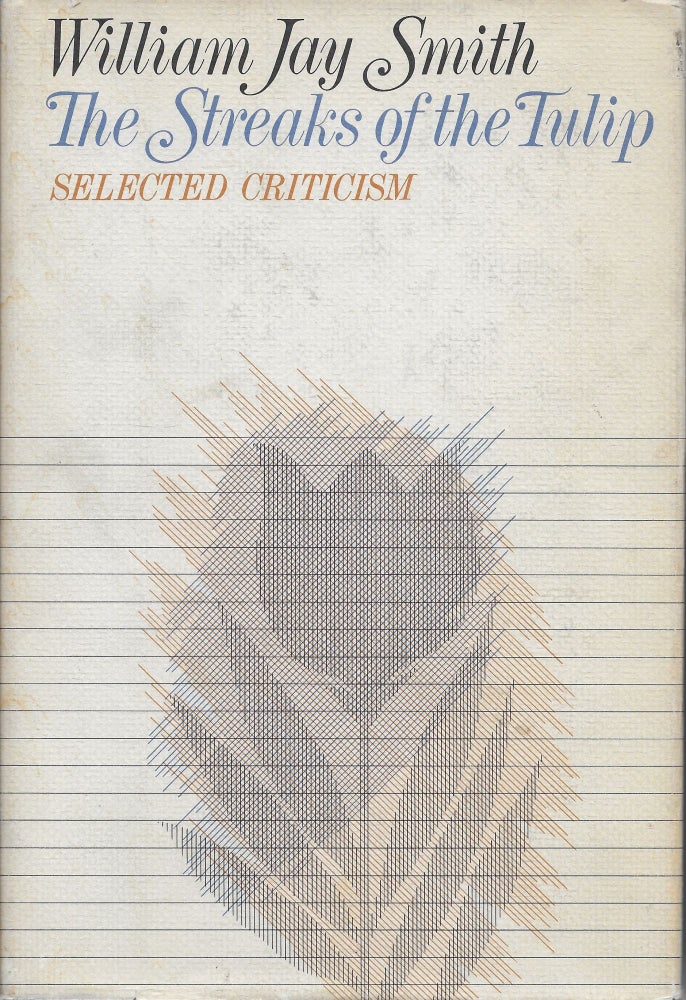 Item #403989 The Streaks of the Tulip - Selected Criticism. William Jay Smith.