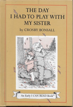 Item #404036 The Day I Had to Play with My Sister. Crosby Bonsall