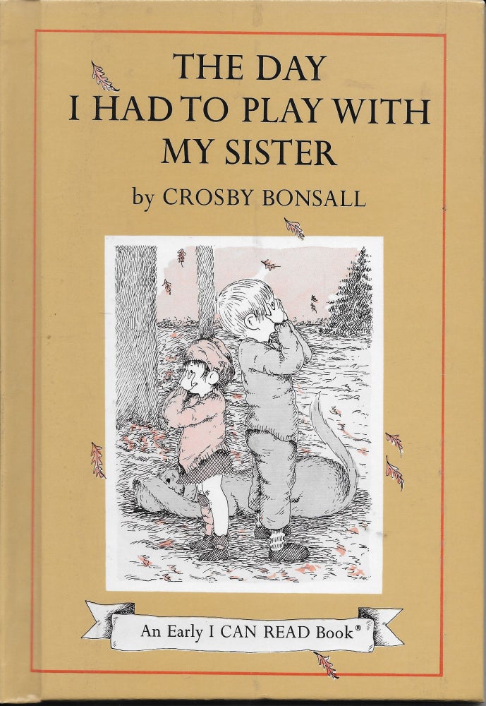 Item #404036 The Day I Had to Play with My Sister. Crosby Bonsall.