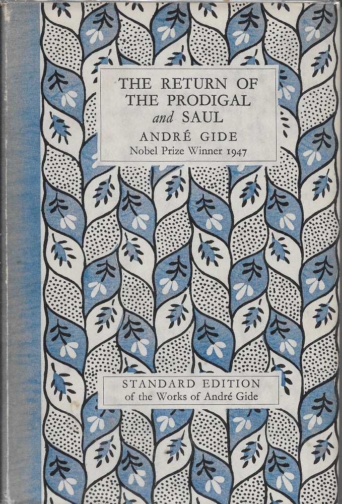 Item #404106 The Return of the Prodigal, Preceded by Five Other Treatises with Saul, A Drama in Five Acts. André Gide, Dorothy Bussy.
