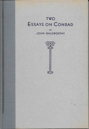 Item #404126 Two Essays on Conrad with the Story of a Remarkable Friendship. John Galsworthy, an,...
