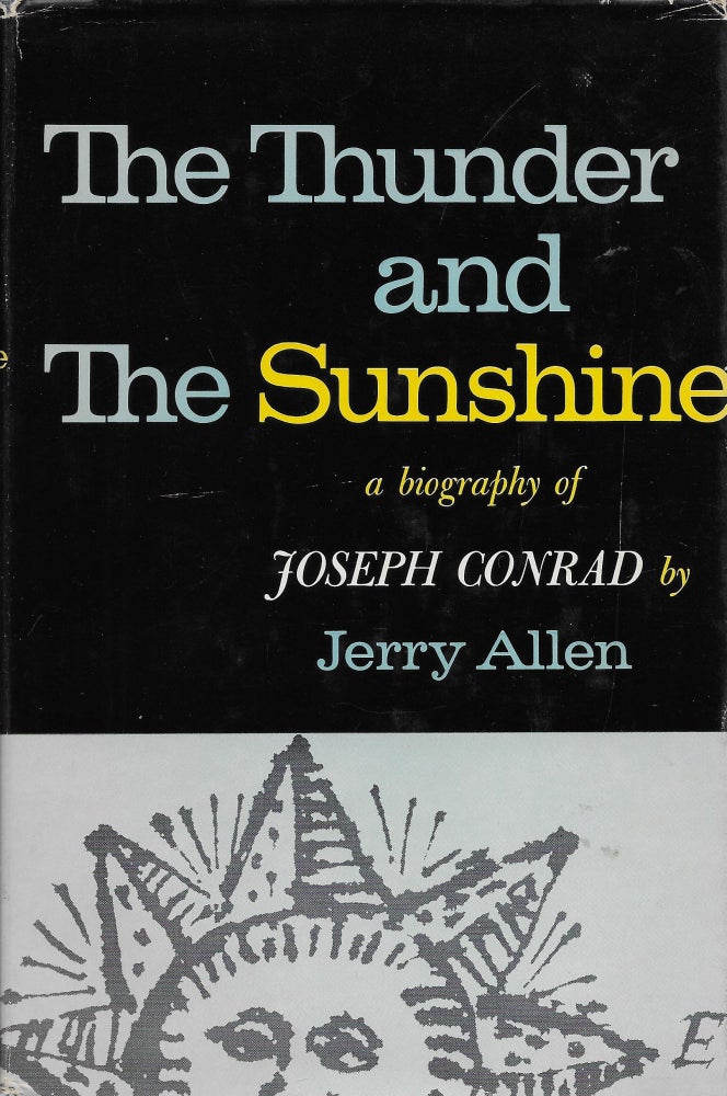 Item #404167 The Thunder and the Sunshine: A Biography of Joseph Conrad. Jerry Allen.