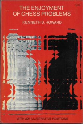 Item #404216 The Enjoyment of Chess Problems. Kenneth S. Howard