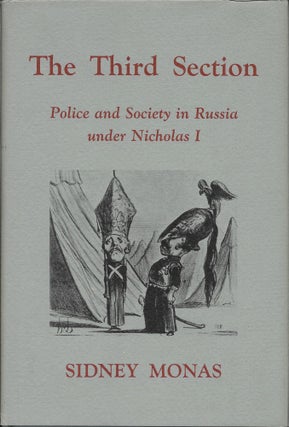 Item #404226 The Third Section: Police and Society in Russia under Nicholas I. Sidney Monas