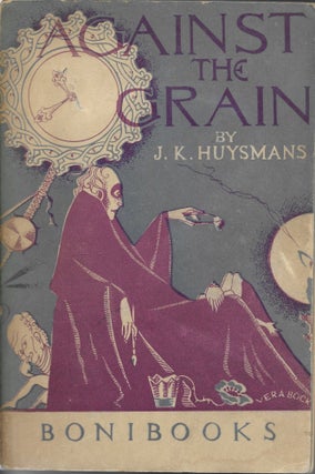Item #404288 Against the Grain (A Rebours). J. K. Huysmans, John Howard