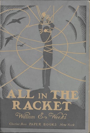 Item #404294 All in the Racket. William E. Weeks, Arthur Garfield Hays