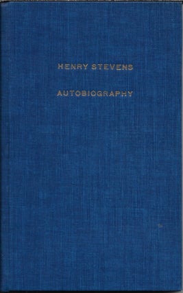 Item #404323 Henry Stevens: His Autoniography (1819-1886) / The Noviomagus Club (1828-1892)....