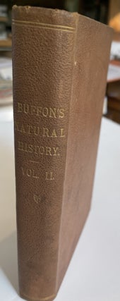 Item #404332 Natural History, General and Particular, by the Count de Buffon. The History of Man...