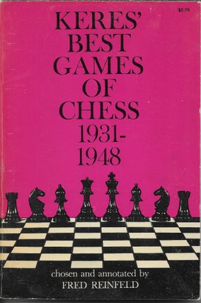 Item #404361 Keres' Best Games of Chess 1931-1948. Fred Reinfeld