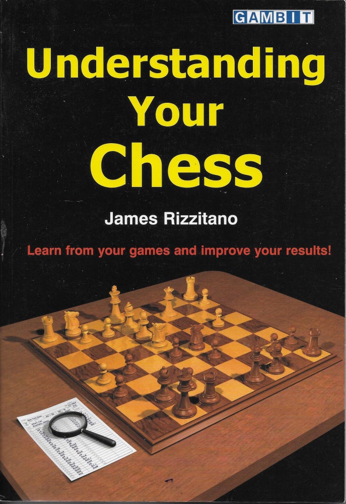 Item #404370 Understanding Your Chess. James Rizzitano.
