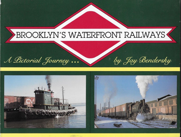 Item #404385 Brooklyn's Waterfront Railways: A Pictorial Journey. Jay Bendersky.