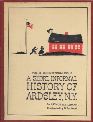 Item #404391 A Short, Informal History of Ardsley, NY. Vols I, II, and III--Bicentennial Issue....