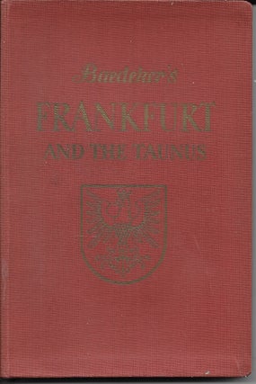 Item #404412 Baedeker's Frankfurt [Frankfort] and the Taunus, A Handbook for Travellers. Karl...
