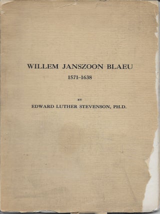 Item #404419 Willem Janszoon Blaeu, 1571 - 1638: A Sketch of His Life and Work, with an Especial...