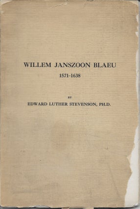 Item #404419 Willem Janszoon Blaeu, 1571 - 1638: A Sketch of His Life and Work, with an Especial...
