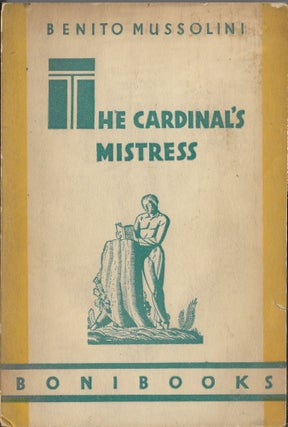 Item #404510 The Cardinal's Mistress. Benito Mussolini, Hiram Motherwell