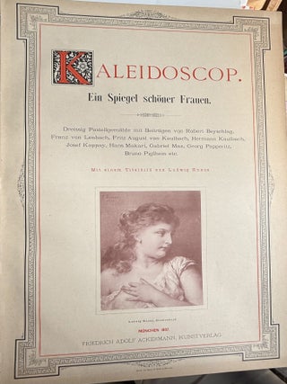 Kaleidoscop. Ein Spiegel schöner Frauen. Dreissig Pastellgemälde mit Beiträgen von Robert Beyschlag, Fritz von Lenbach et al