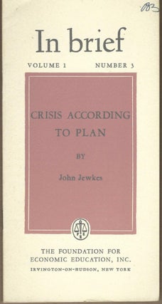 Item #405356 In Brief, Crisis According to Plan. John Jewkes
