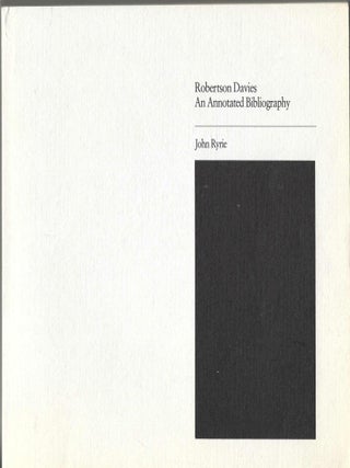 Item #405529 Robertson Davies: An Annotated Bibliography. John Ryrie