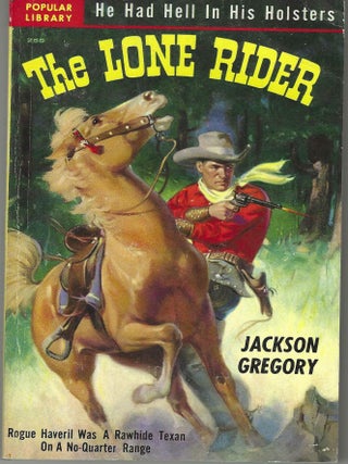 Item #405536 The Lone Rider (I Must Ride Alone). Jackson Gregory