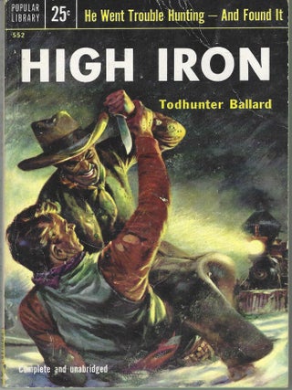 Item #405540 High Iron Published by Popular Library, Toronto, 1954. Todhunter Ballard, W. T....